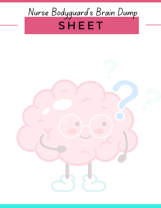 REUSABLE NURSE "BRAIN DUMP" SHEET + BONUSES (Pre-order 12/17/25 )